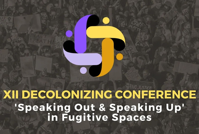 XII Decolonizing Conference poster. In large print, 'Speaking Out & Speaking Up' in Fugitive Spaces.