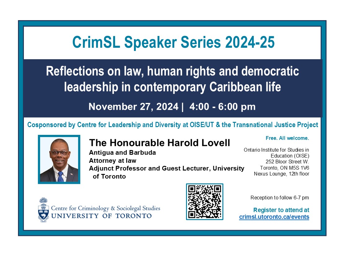 A graphic advertising an event. The event is as follows: "The University of Toronto Centre for Criminology and Sociolegal Studies (CrimSL) presents it's CrimSL Speaker Series with Harold Lovell on November 27, 2024 at 4:00 pm at the Ontario Institute for Studies in Education of the University of Toronto Nexus Lounge. All are welcomed!"