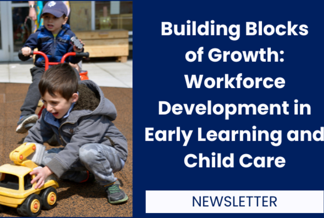 Building Blocks of Growth: Workforce Development in Early Learning and Child Care 