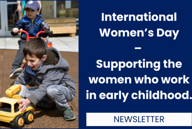 International Women’s Day – Supporting the women who work in early childhood.