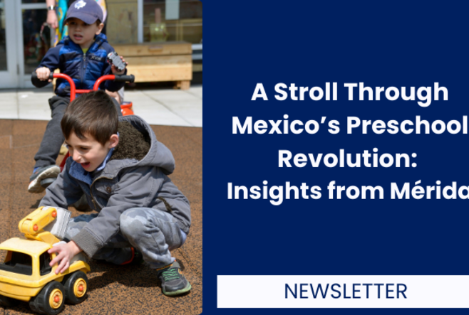 A Stroll Through Mexico’s Preschool Revolution: Insights from Mérida