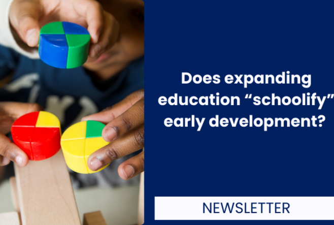 Does expanding education “schoolify” early development? 