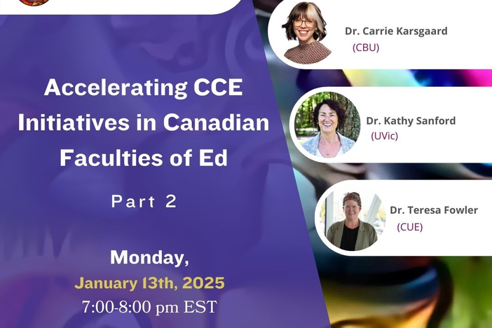 Accelerating CCE Initiatives in Canadian Faculties of Ed Part 2 with images of speakers and time/date informatfion