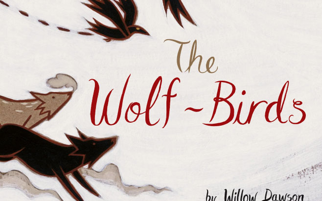 The Wolf-Birds by Willow Dawson