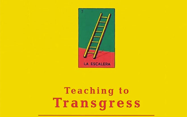 Teaching to Transgress: Education as the Practice of Freedom by bell hooks