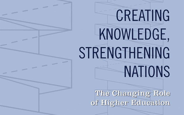 Creating Knowledge, Strengthening Nations: The Changing Role of Higher Education book cover.