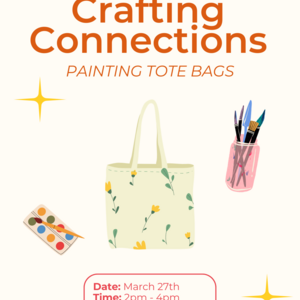 Event poster for "Crafting Connections: Painting Tote Bags." The poster features an illustrated tote bag with a floral design, a watercolor palette, and a cup of paintbrushes. Event details: March 27th, 2 PM - 4 PM at OISE, room 12-199.