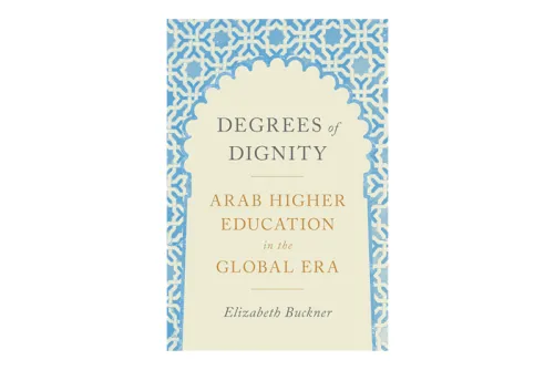 Degrees of Dignity- Arab Higher Education in the Global Era