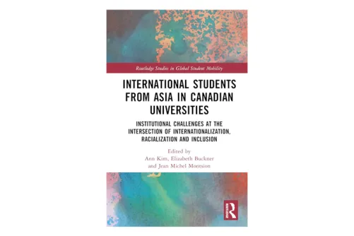 International Students from Asia in Canadian Universities: Institutional Challenges at the Intersection of Internationalization, Racialization and Inclusion