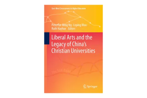 Liberal Arts and the Legacy of China’s Christian Universities